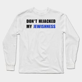 Don't Hijacked My Jewishness Jew Stand With Palestine Long Sleeve T-Shirt